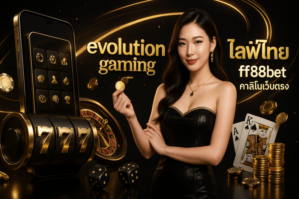 evolution gaming ไลฟ์ไทย